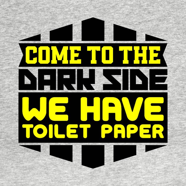 Come to the dark side we have toilet paper by colorsplash
